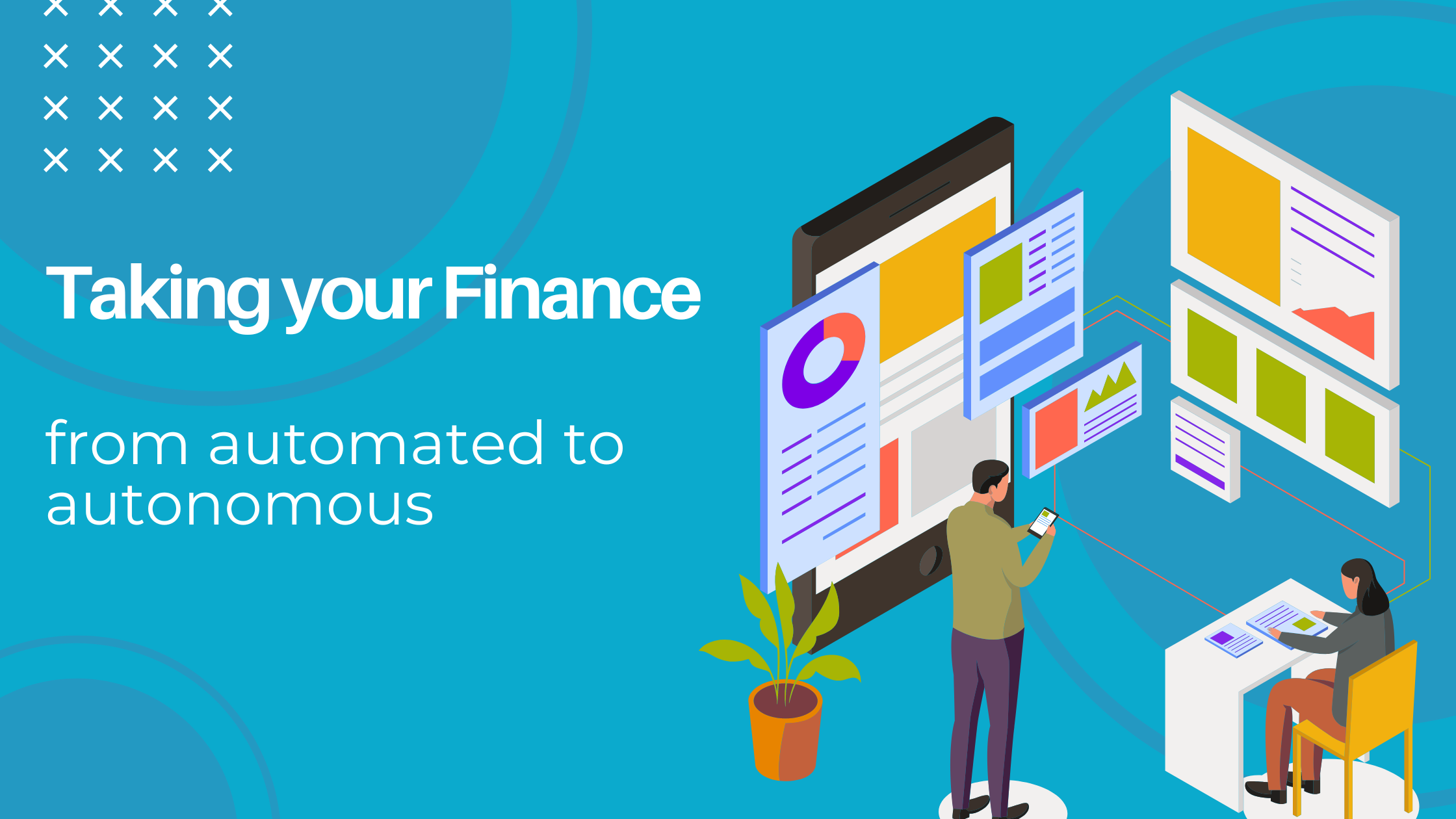Taking your Finance from automated to autonomous